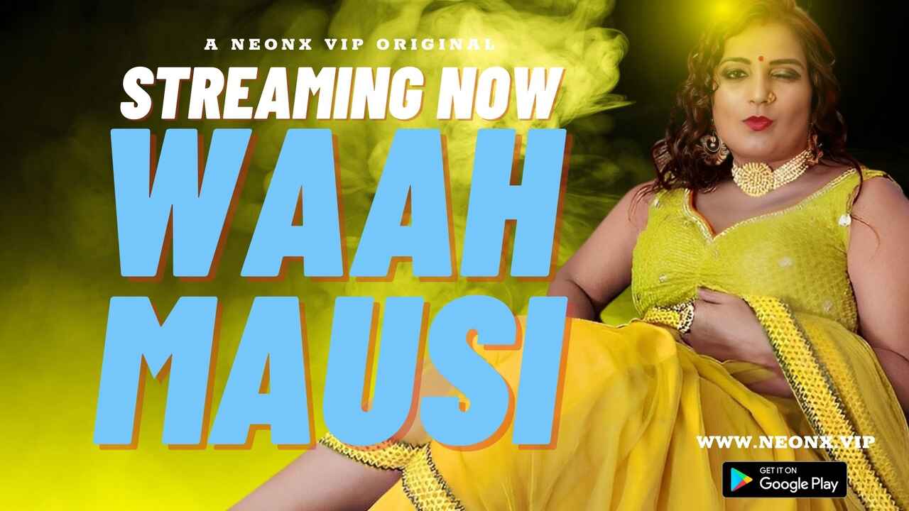 1280px x 720px - Waah Mausi 2023 Neonx Originals Hindi Uncut Sex Video